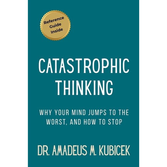 The Mind Traps Catastrophic Thinking: Why Your Mind Jumps to the Worst - and How to Stop, Book 2, (Paperback)