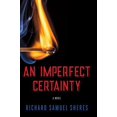 thumbnail image 1 of Pre-Owned An Imperfect Certainty (Paperback) 0989060225 9780989060226, 1 of 1