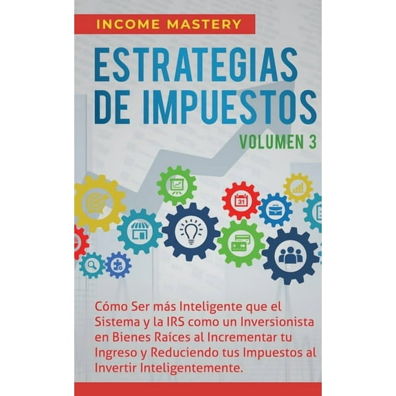 Estrategias de Impuestos: CÃ³mo Ser MÃ¡s Inteligente Que El Sistema Y La IRS CÃ³mo Un Inversionista En Bienes RaÃ­ces Al Inc, (Paperback)