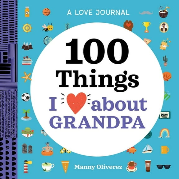 Things I Love about You A Love Journal: 100 Things I Love about Grandpa, (Paperback)