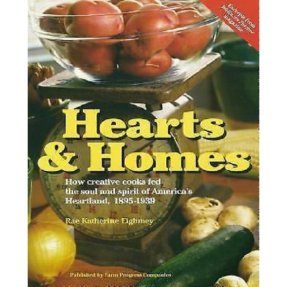 Hearts & Homes: Comment les Cuisiniers Créatifs Ont Nourri l'Me et l'Esprit du Heartland Américain, 1895-1939