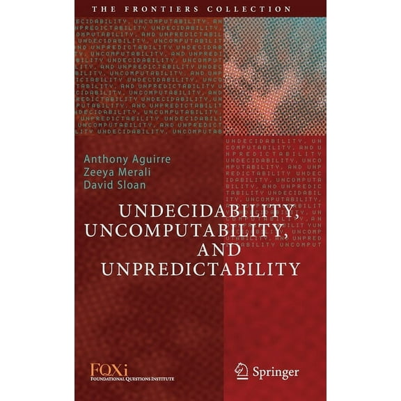 Frontiers Collection Undecidability, Uncomputability, and Unpredictability, (Hardcover)