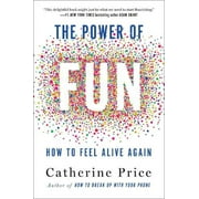 The Power of Fun : How to Feel Alive Again (Hardcover)