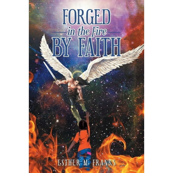Forged in the Fire by Faith, (Paperback)