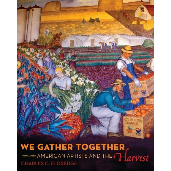 We Gather Together: American Artists and the Harvest, (Hardcover)