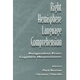 thumbnail image 2 of Right Hemisphere Language Comprehension: Perspectives from Cognitive Neuroscience, 2 of 2
