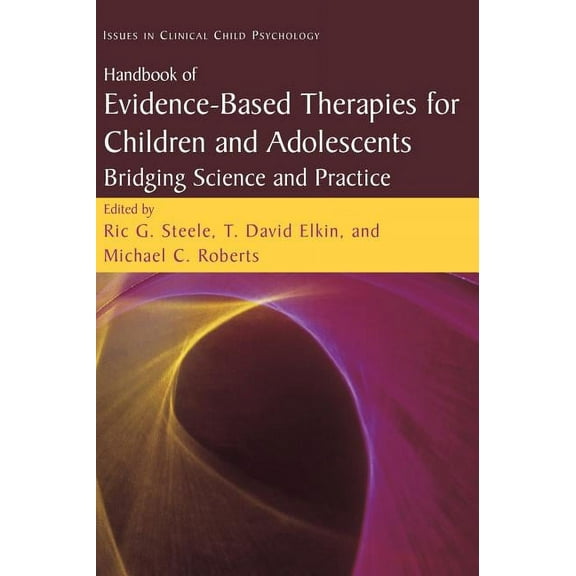 Issues in Clinical Child Psychology Handbook of Evidence-Based Therapies for Children and Adolescents: Bridging Science and Practice, (Hardcover)