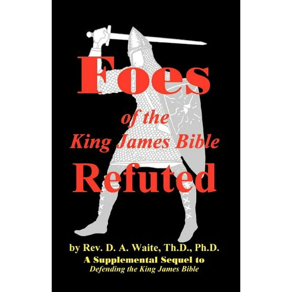Foes of the King James Bible Refuted, (Paperback)