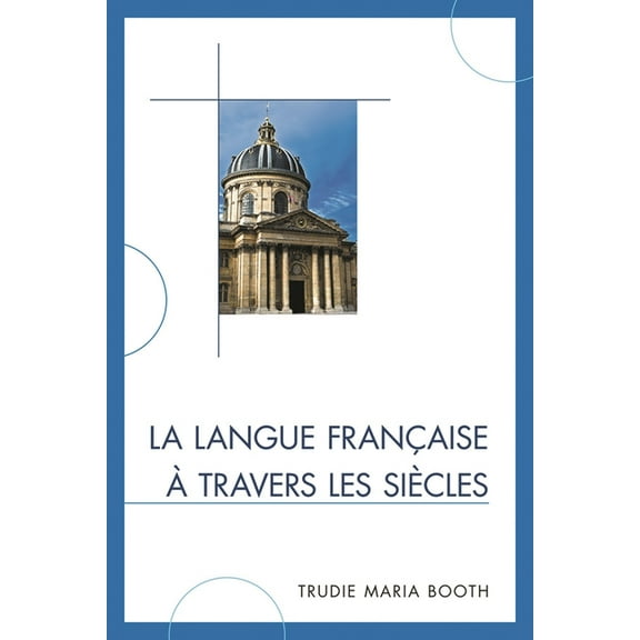 La Langue Francaise a Travers Les Siecles
