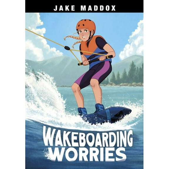 Jake Maddox Sports Stories Wakeboarding Worries, (Paperback)