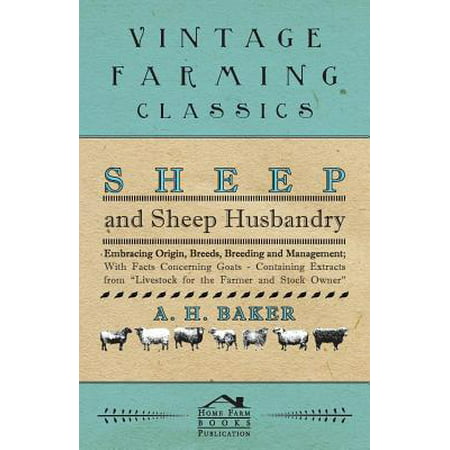 Sheep and Sheep Husbandry - Embracing Origin, Breeds, Breeding and Management; With Facts Concerning Goats - Containing Extracts from Livestock for the Farmer and Stock Owner - (Best Sheep Breed For Meat In South Africa)