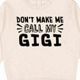 thumbnail image 3 of Inktastic Don't Make Me Call My Gigi Toddler Sweatshirt, 3 of 4