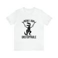 thumbnail image 6 of TRex Now I Am Unstoppable Shirt | Funny TShirt | Unisex Jersey Short Sleeve Tee, 6 of 104