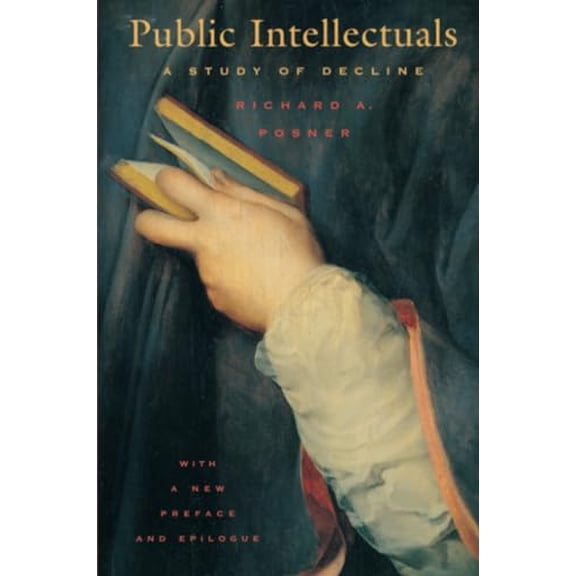 Pre-Owned Public Intellectuals: A Study of Decline, with a New Preface and Epilogue (Paperback) 0674012461 9780674012462