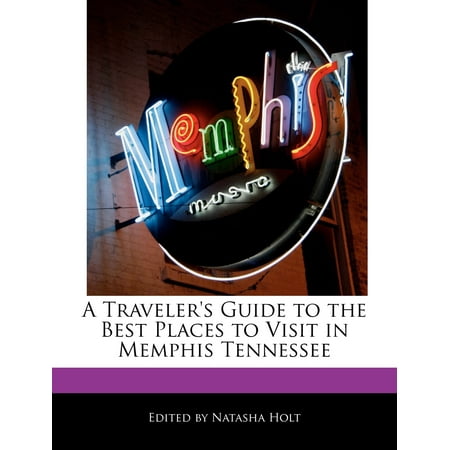 A Traveler's Guide to the Best Places to Visit in Memphis (Best Places To Camp In Tennessee)
