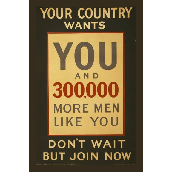 Print: Your Country Wants You And 300,000 More Men Like You. Don't Wait