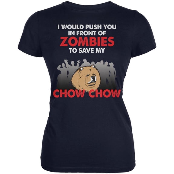 I Would Push You Zombies Chow Chow Navy Juniors Soft T-Shirt - Medium