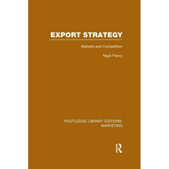 Routledge Library Editions: Marketing Export Strategy: Markets and Competition (RLE Marketing), (Paperback)
