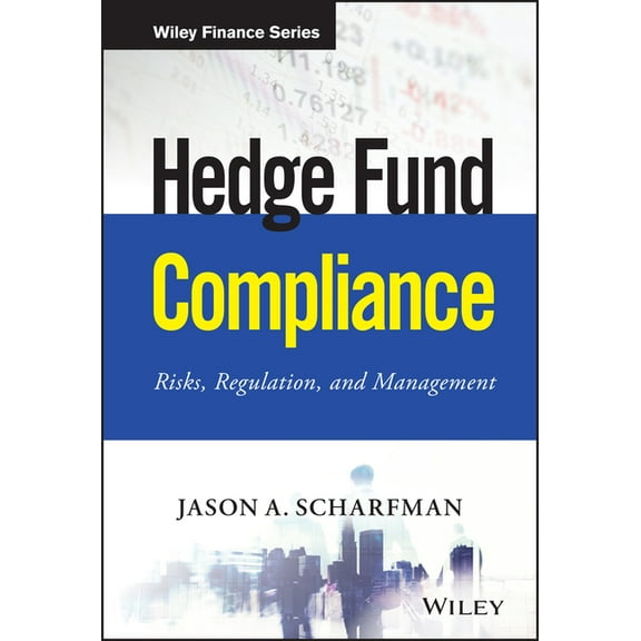 Wiley Finance Hedge Fund Compliance: Risks, Regulation, and Management, (Hardcover)
