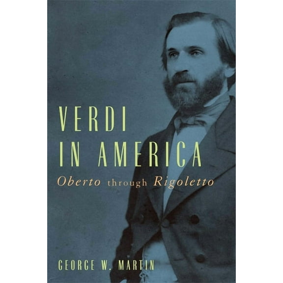Eastman Studies in Music Verdi in America: Oberto Through Rigoletto, Book 86, (Hardcover)