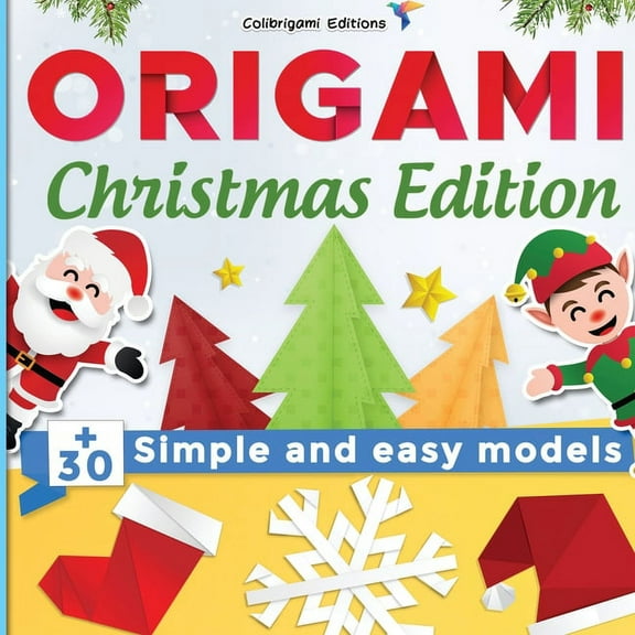 Origami Christmas Edition: 30 simple and easy models: full-color step-by-step book for beginners (kids & adults), (Paperback)