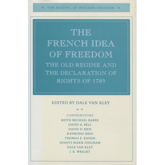 Making of Modern Freedom The French Idea of Freedom: The Old Regime and the Declaration of Rights of 1789, (Hardcover)