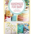 thumbnail image 2 of Handmade for Baby: 25 Keepsakes to Create with Love (Paperback), 2 of 2