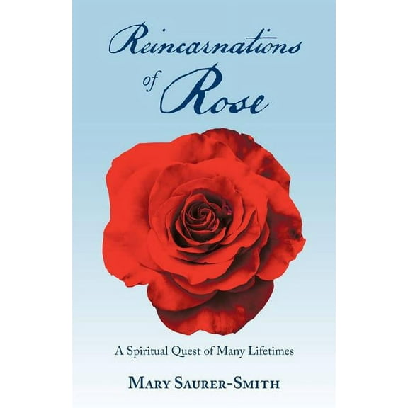 Reincarnations of Rose: A Spiritual Quest of Many Lifetimes (Paperback)