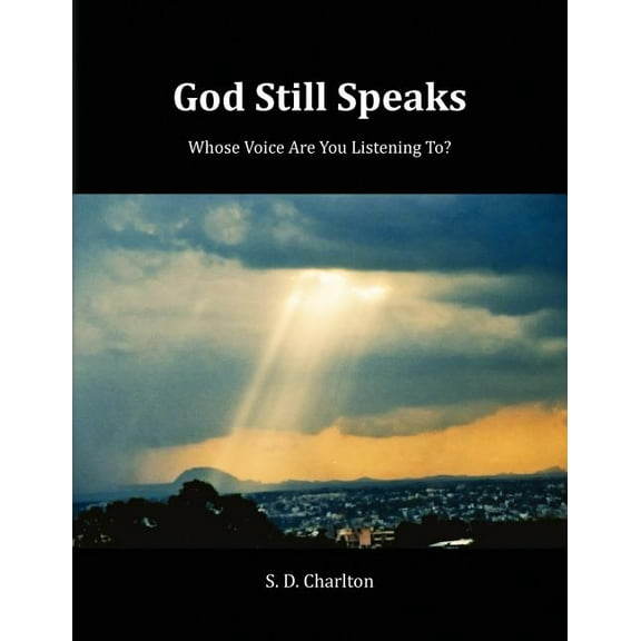 God Still Speaks : Whose Voice Are You Listening to