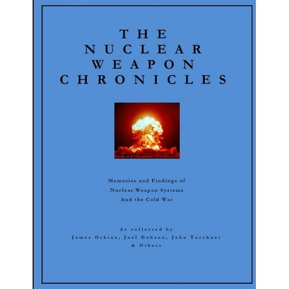 The Nuclear Weapon Chronicles, (Paperback)