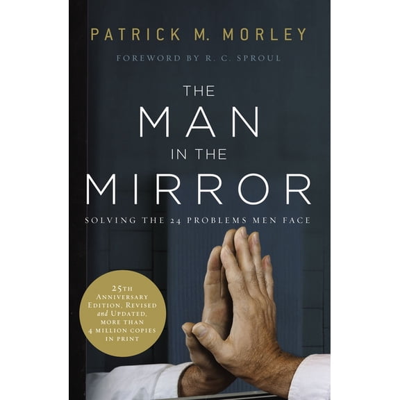 The Man in the Mirror: Solving the 24 Problems Men Face, (Paperback)