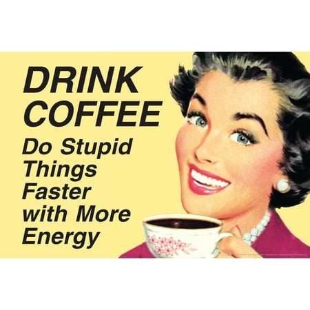 Monster Coffee Energy Drink - Drink Coffee Do Stupid Things With More Energy Funny Poster 18x12 inch