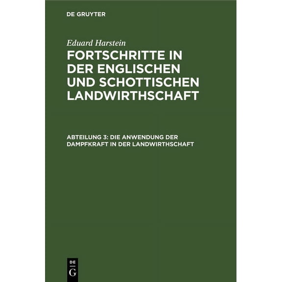 Die Anwendung Der Dampfkraft in Der Landwirthschaft, (Hardcover)