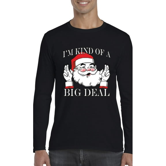 MmF - Mens Long Sleeve T-Shirts - I'M KIND OF A BIG DEAL SANTA GIFT