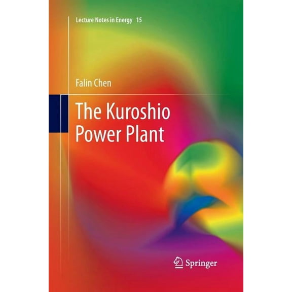 Lecture Notes in Energy: The Kuroshio Power Plant (Series #15) (Paperback)