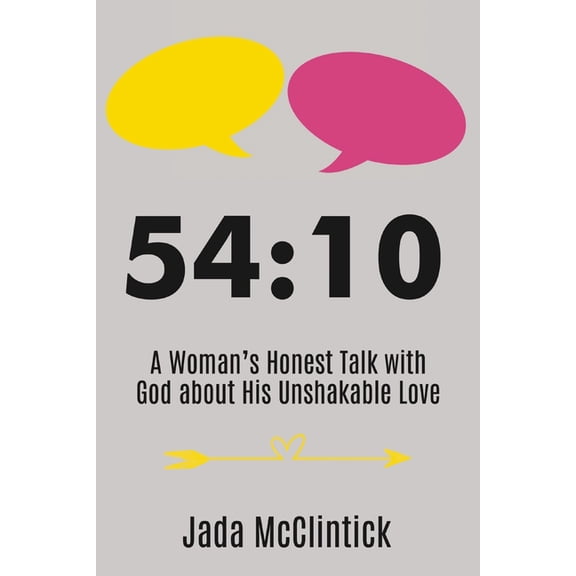 54:10: A Woman's Honest Talk with God about His Unshakable Love, (Paperback)