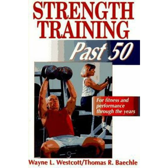 Pre-Owned Strength Training Past 50 (Ageless Athlete Series) (Paperback) 0880117168 9780880117166