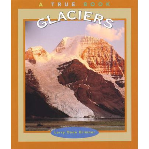 Pre-Owned Glaciers (True Books: Earth Science) (Unknown) 0516206702 9780516206707