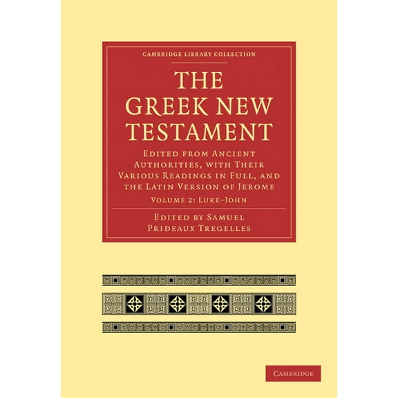 The Greek New Testament: Edited from Ancient Authorities, with Their Various Readings in Full, and the Latin Version of , (Paperback)