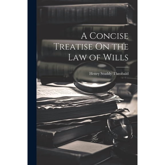 A Concise Treatise On the Law of Wills (Paperback)