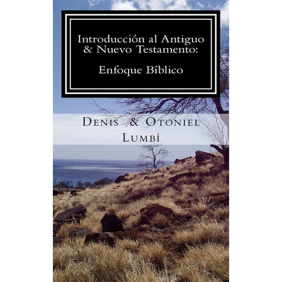 IntroducciÃ³n al Antiguo & Nuevo Testamento: Enfoque BÃ­blico, (Paperback)