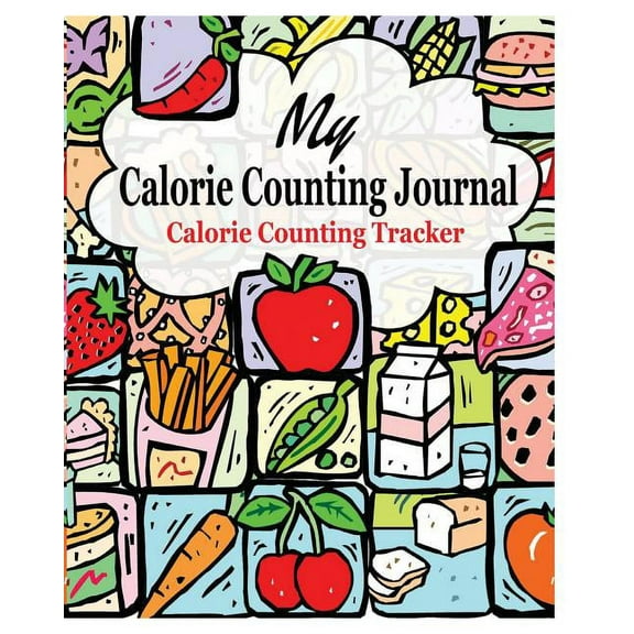 My Calorie Counting Journal: Calorie Counting Tracker, (Paperback)