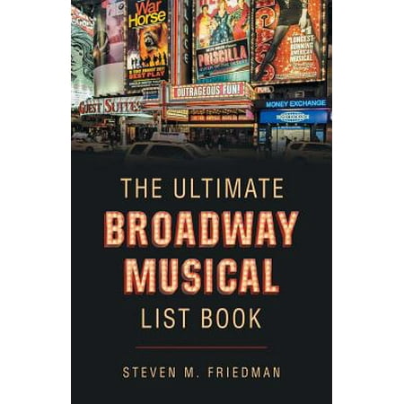 The Ultimate Broadway Musical List Book (List Of Best Broadway Musicals)