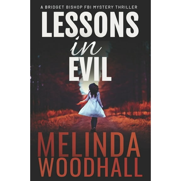 Lessons in Evil: A Bridget Bishop FBI Mystery Thriller Book 1 (Paperback) by Melinda Woodhall