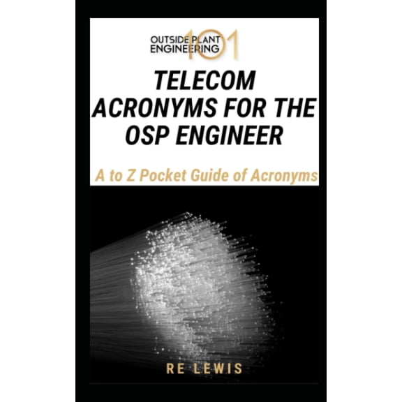 Pre-Owned TELECOM ACRONYMS FOR THE OSP ENGINEER: A to Z Pocket Guide of Acronyms (Outside Plant Engineering 101)