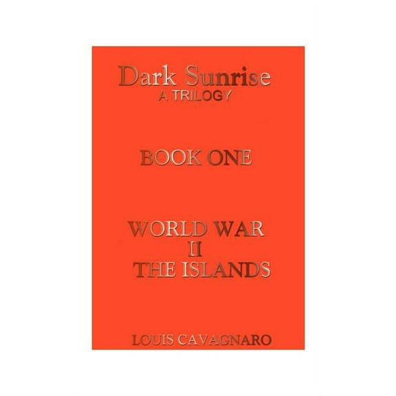 Dark Sunrise World War II the Islands, Book 01, (Paperback)