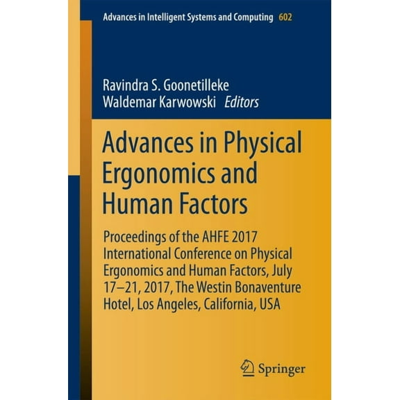 Advances in Intelligent Systems and Comp Advances in Physical Ergonomics and Human Factors: Proceedings of the Ahfe 2017 International Conference on Physical Erg, Book 602, (Paperback)