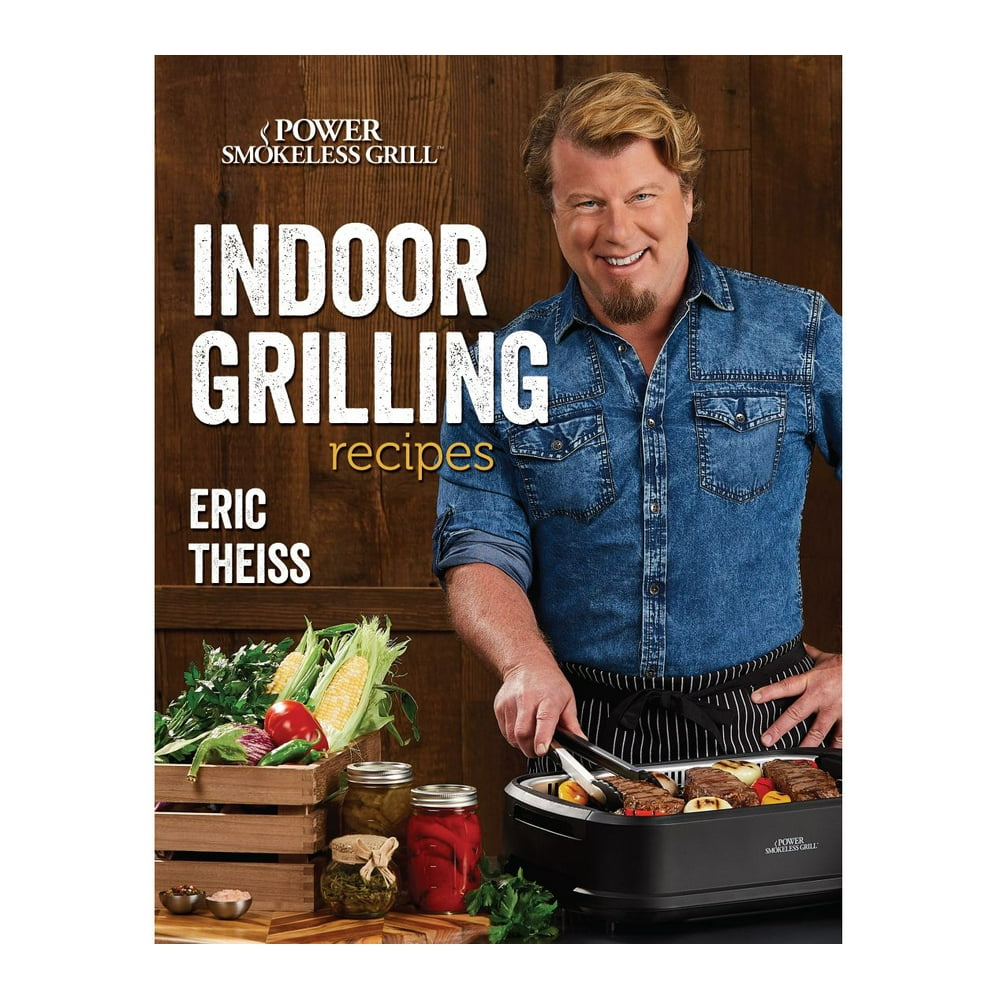 The Power Smokeless Grill Cookbook by Eric Theiss