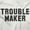 White, variant on Trouble Maker Rebel College Party Sweatshirt for Men or Women Brisco Brands S