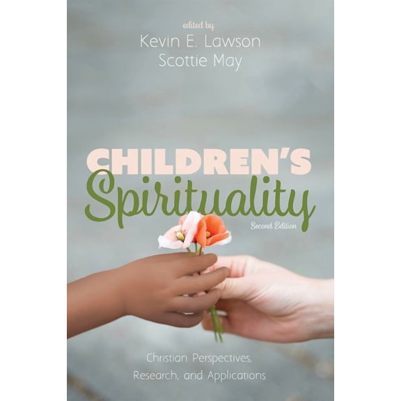 Children's Spirituality, Second Edition: Christian Perspectives, Research, and Applications, (Hardcover)